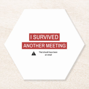 Ich habe ein weiteres Meeting überlebt Untersetzer