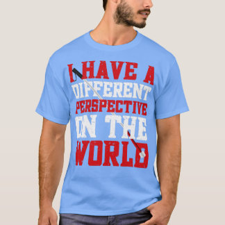 Ich habe eine andere Perspektive auf die Welt Brai T-Shirt