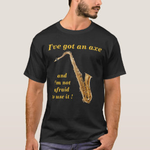 Ich habe eine Axt T-Shirt