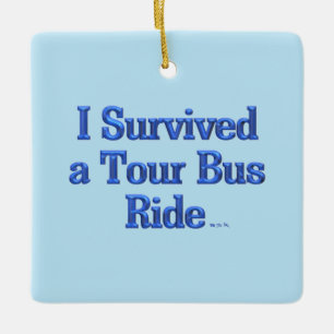 Ich habe eine Bustour überlebt, quadratisches Kera Keramikornament