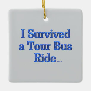 Ich habe eine Bustour überlebt, quadratisches Kera Keramikornament
