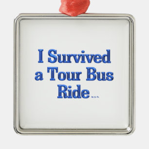 Ich habe eine Bustour überlebt, sq Premium-Ornamen Ornament Aus Metall