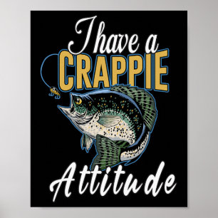 Ich habe eine Crappie-Haltung Fischen Poster