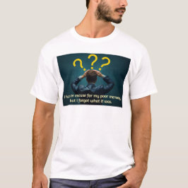 Ich habe eine Entschuldigung für mein schlechtes G T-Shirt