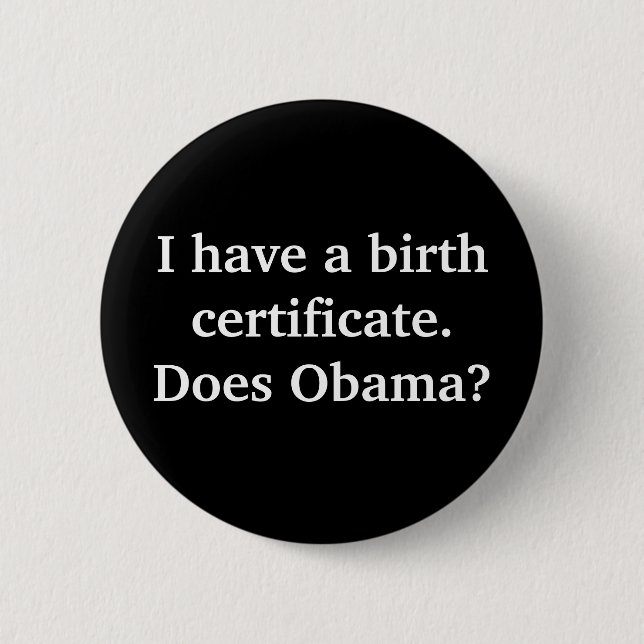 Ich habe eine Geburtsurkunde. Tut Obama? Button (Vorderseite)