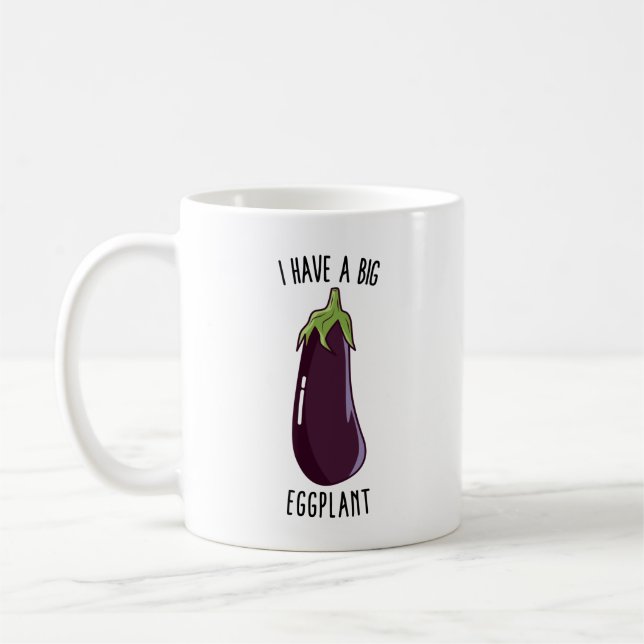 Ich habe eine große Aubergine, eine Funny Rude Egg Kaffeetasse (Links)