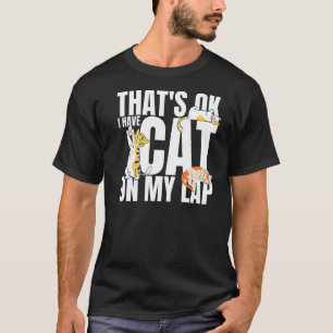 Ich habe eine Katze auf meinem Schoß Katze Katze T-Shirt