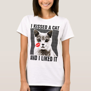 ICH HABE EINE KATZE GEKÜSST UND ICH MAG ES, lustig T-Shirt