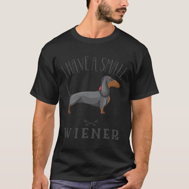 Ich habe eine kleine Dackel Dackel Dog Weiner Dog  T-Shirt (Vorderseite)