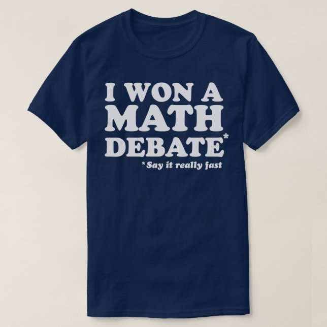 Ich habe eine Mathematikdebatte gewonnen T-Shirt (Design vorne)