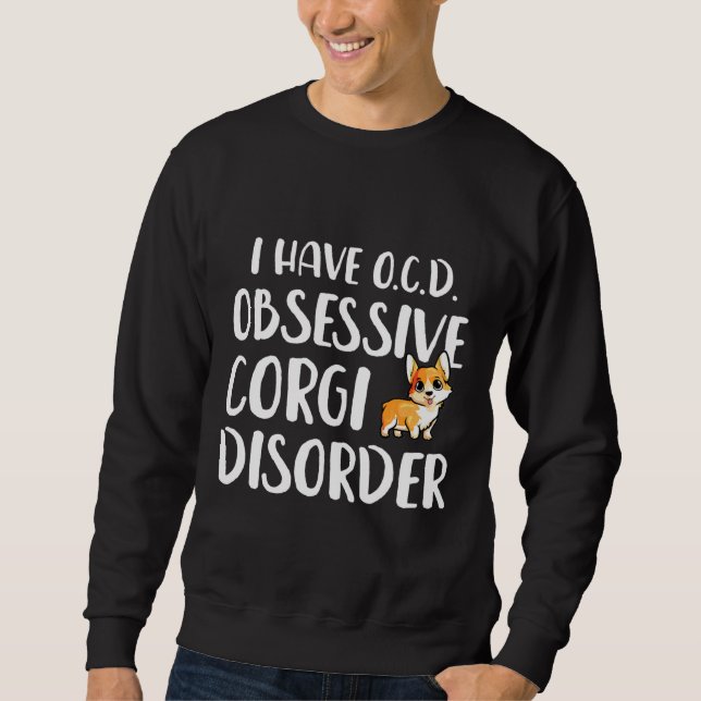 Ich habe eine obsessive Corgi-Störung Sweatshirt (Vorderseite)