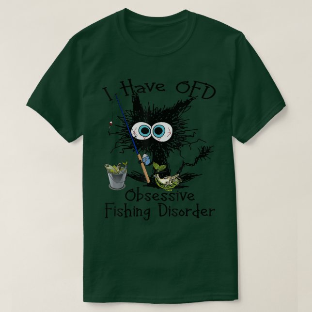 Ich habe eine obsessive Fischereistörung Witzkatze T-Shirt (Design vorne)