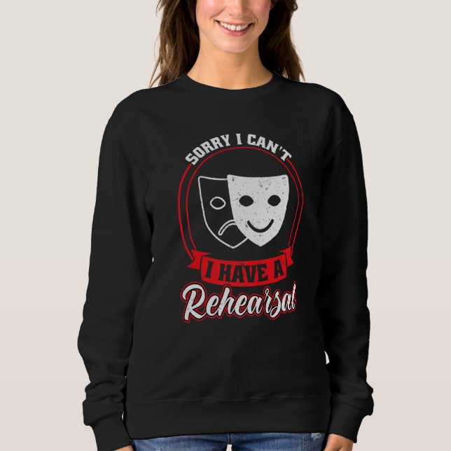 Ich habe eine Probe Theater Sweatshirt (Vorderseite)