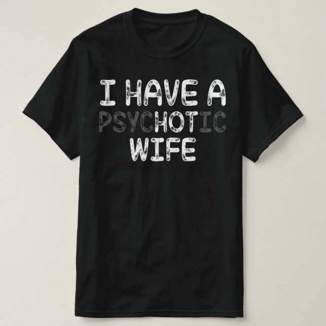 Ich habe eine psychotische Ehefrau T-Shirt (Design vorne)