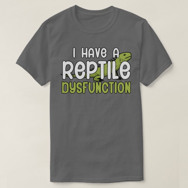 Ich habe eine Reptile Dysfunktion 1 T-Shirt (Design vorne)