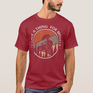 Ich habe eine schöne Sache für Modelle Eisenbahnmo T-Shirt