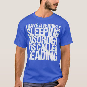 Ich habe eine schreckliche Schlafstörung, die Rea  T-Shirt