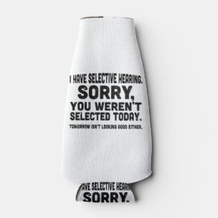 Ich habe eine selektive Anhörung Sorry, dass Sie n Flaschenkühler