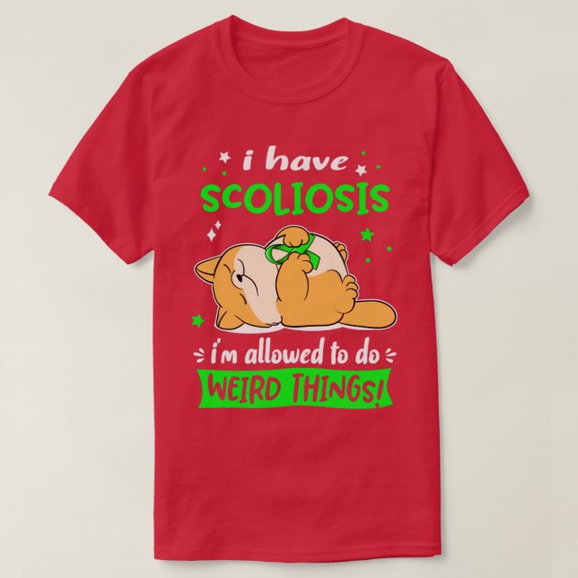 Ich habe eine Skoliose, die ich seltsame Dinge mac T-Shirt (Design vorne)