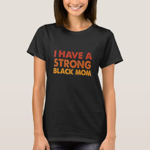 Ich habe eine starke schwarze Mama, schwarze Melan T-Shirt