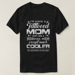 Ich habe eine tätowierte Mama wie eine normale Mam T-Shirt
