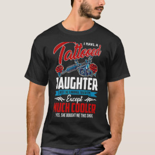 Ich habe eine tattowierte Tochter, genau wie eine  T-Shirt