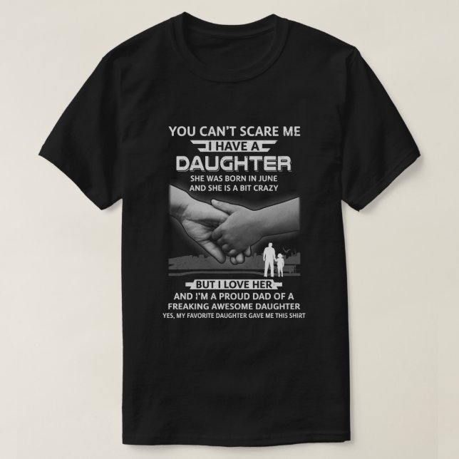 Ich habe eine Tochter, die sie im Juni Vater Gesch T-Shirt (Design vorne)