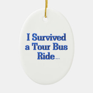 Ich habe eine Tourbusfahrt überlebt ovaler Keramik Ornament
