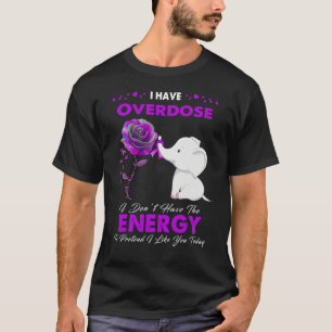 Ich habe eine Überdosis, ich habe nicht die Energi T-Shirt