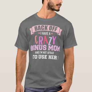 Ich habe eine verrückte Bonusmutter T-Shirt