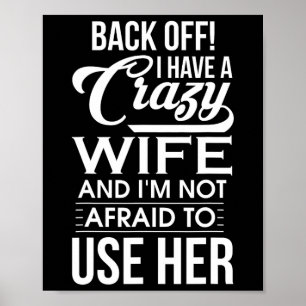 Ich habe eine verrückte Ehefrau, die ich nicht für Poster