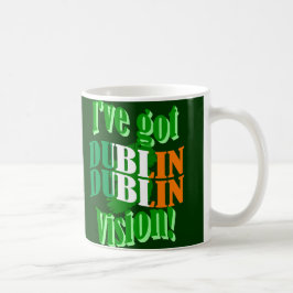 Ich habe eine Vision von Dublin got Kaffeetasse