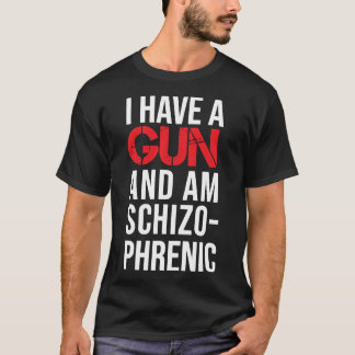 Ich habe eine Waffe und bin schizophrener klassisc T-Shirt