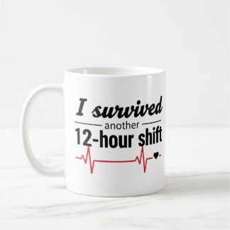 Ich habe eine weitere 12-Stunden-Schicht überstand Kaffeetasse