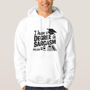 Ich habe einen Abschluss in Sarcasm Hoodie