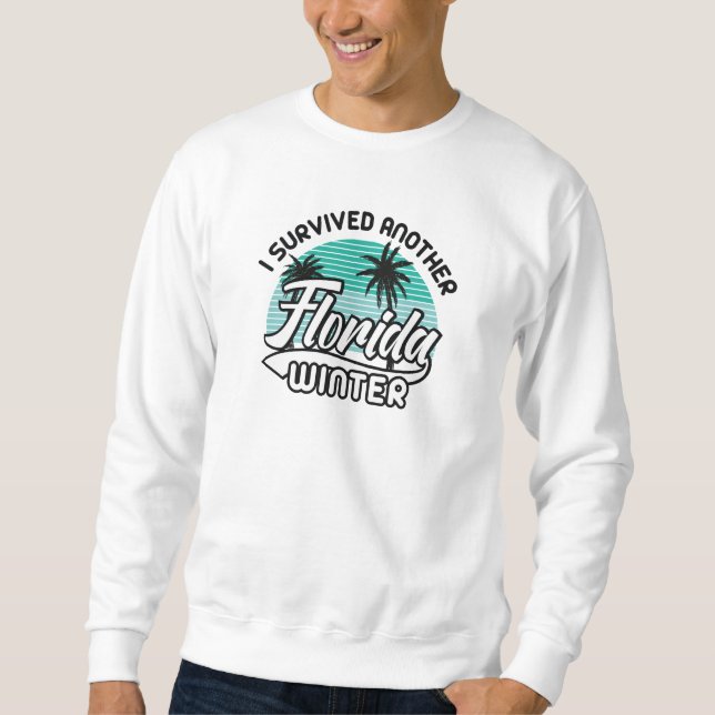 Ich habe einen anderen Winter in Florida überlebt Sweatshirt (Vorderseite)