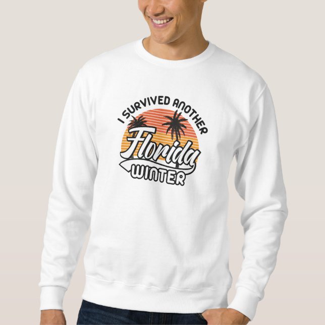 Ich habe einen anderen Winter in Florida überlebt Sweatshirt (Vorderseite)