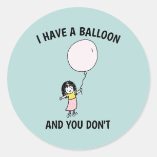 ICH HABE EINEN BALLOON UND DU FÄLLST KEINE BREMSGI RUNDER AUFKLEBER