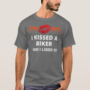 Ich habe einen Biker geküsst und es gefallen mir k T-Shirt
