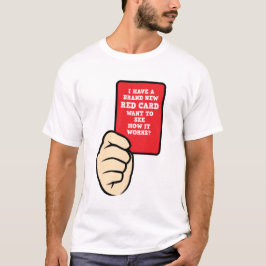 Ich habe einen brandneuen Red Card T - Shirt