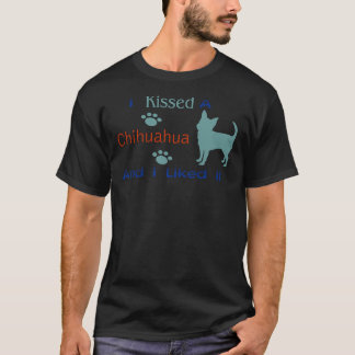 Ich habe einen Chihuahua geküsst und es mir gefiel T-Shirt