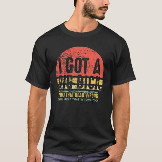 Ich habe einen Dig Bick -Vintage Erwachsenen Humor T-Shirt