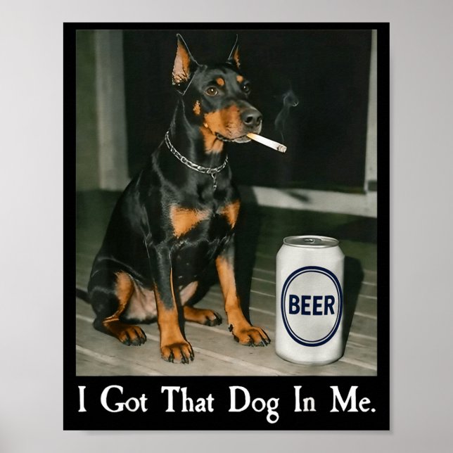 Ich habe einen Dobermann, der Bier raucht Poster (Vorne)
