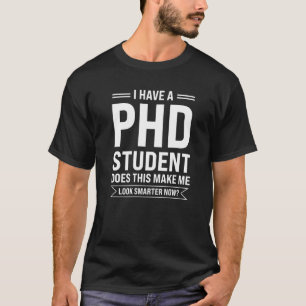 Ich habe einen Doktoratsstudium T-Shirt