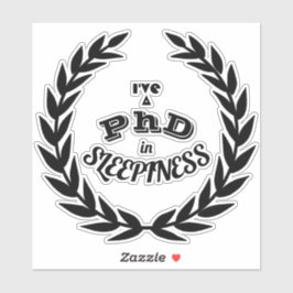 Ich habe einen Doktortitel in Schläfrigkeit v1 Aufkleber