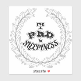 Ich habe einen Doktortitel in Schläfrigkeit v2-Auf Aufkleber