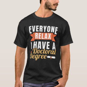 Ich habe einen Doktortitel Promotion Doktortitel T-Shirt