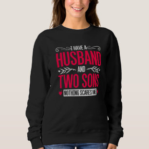 Ich habe einen Ehemann und zwei Söhne... Sweatshirt