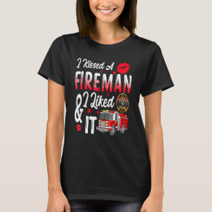 Ich habe einen Feuerwehrmann geküsst, den ich gern T-Shirt