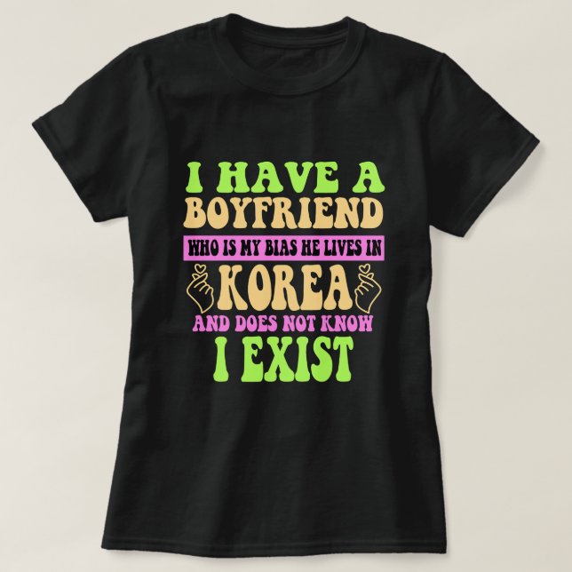 Ich habe einen Freund, der mein Bias Kpop Lover Kd T-Shirt (Design vorne)
